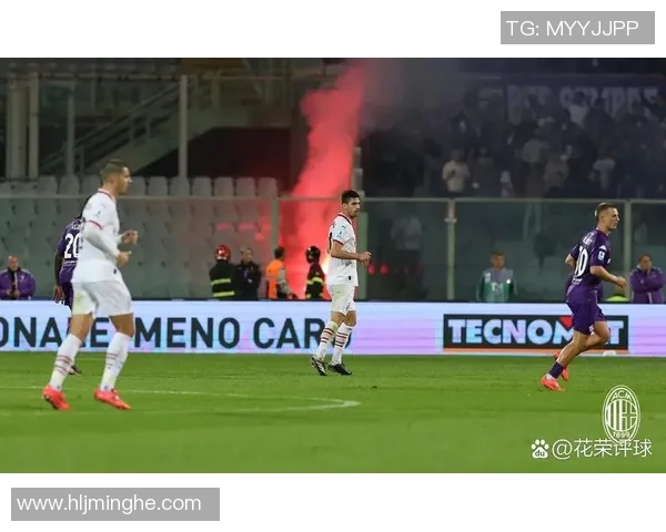 米兰与佛罗伦萨精彩对决集锦回顾球迷不容错过的精彩瞬间